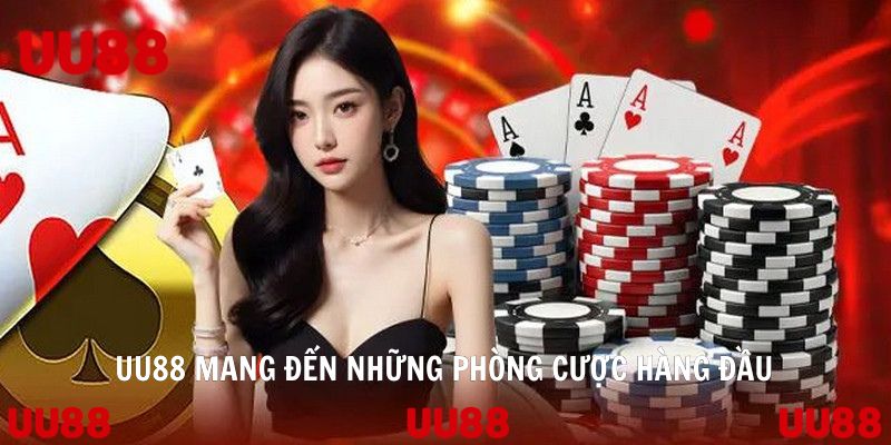 UU88 mang đến cho người chơi những phòng cược hàng đầu