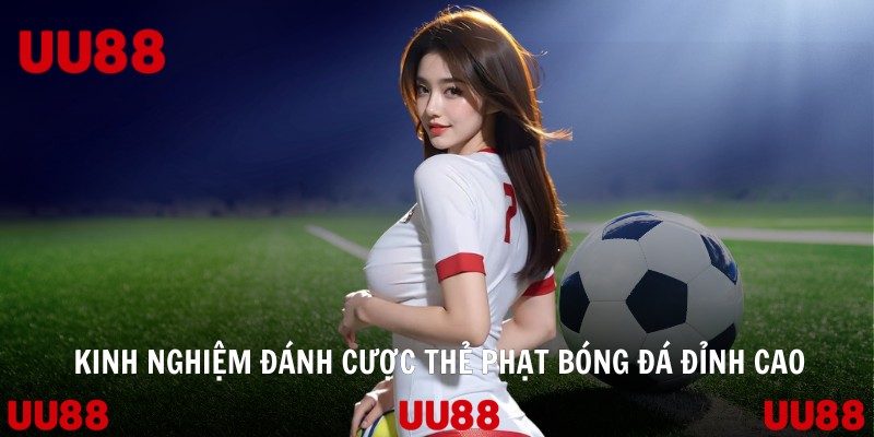 Kinh nghiệm đánh cược thẻ phạt bóng đá đỉnh cao