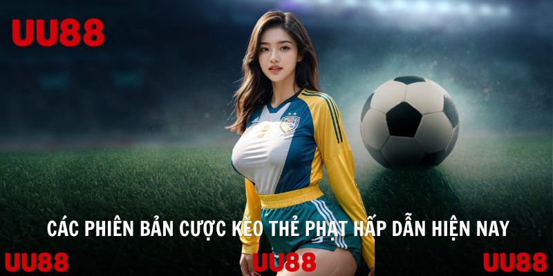 Các phiên bản cược kèo thẻ phạt hấp dẫn hiện nay