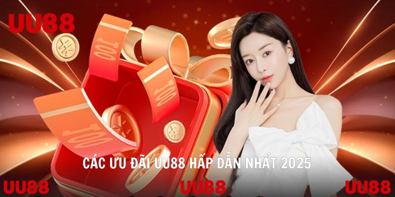 Các ưu đãi UU88 hấp dẫn nhất 2025