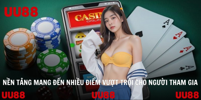 Nền tảng mang đến nhiều điểm vượt trội cho người tham gia