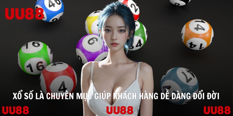 Xổ số là chuyên mục giúp khách hàng dễ dàng đổi đời