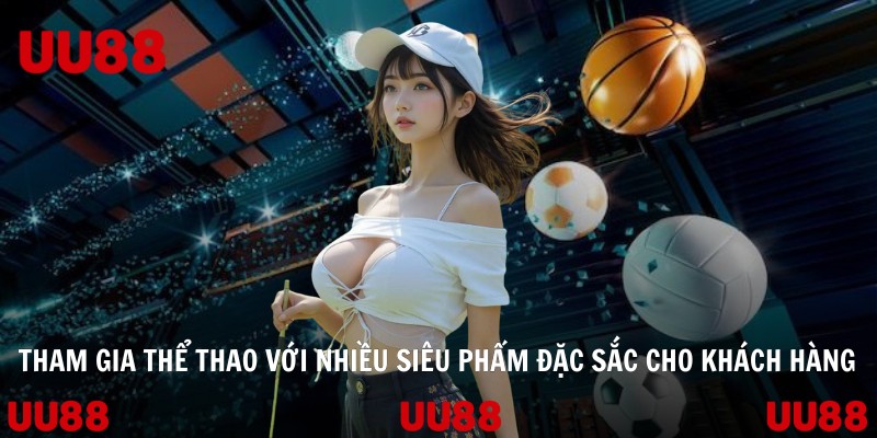 Tham gia thể thao với nhiều siêu phẩm đặc sắc cho khách hàng